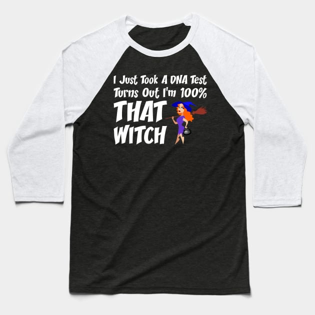 I'm 100% That Witch Halloween Gifts Baseball T-Shirt by finedesigns